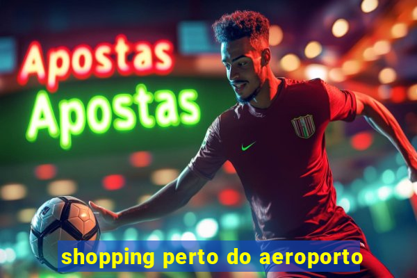 shopping perto do aeroporto